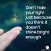 Don't Hide Your Light