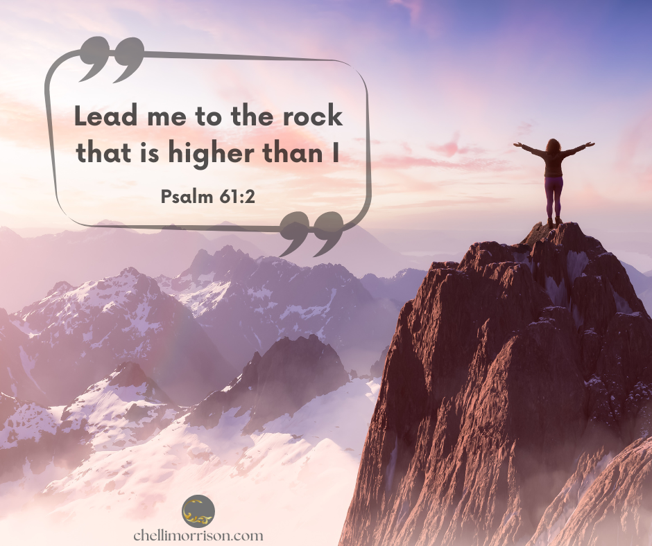 Lead me to the rock that is higher than I